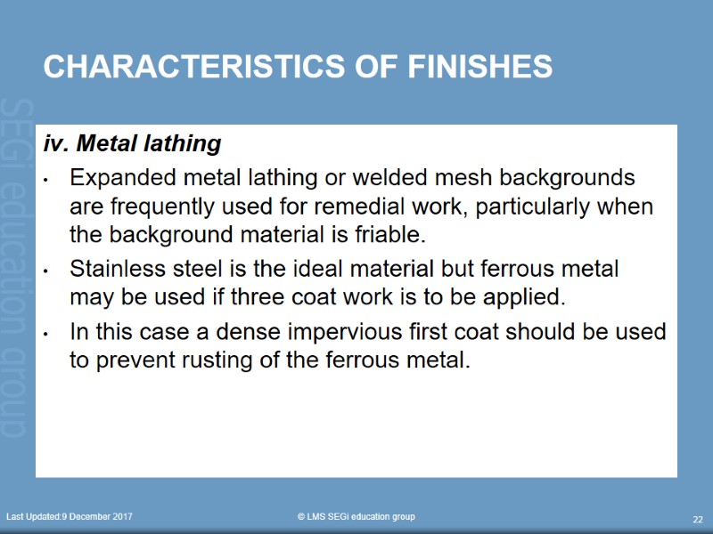 Last Updated:9 December 2017  © LMS SEGi education group 22 CHARACTERISTICS OF FINISHES